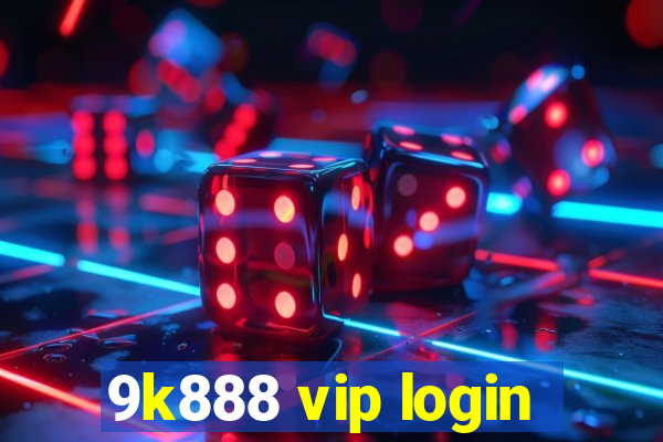 9k888 vip login